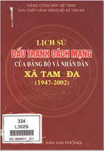 LỊCH SỬ ĐẤU TRANH CÁCH MẠNG CỦA ĐẢNG BỘ VÀ NHÂN DÂN XÃ TAM ĐA 1947 - 2002 (BẢN GỐC)
